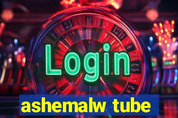 ashemalw tube